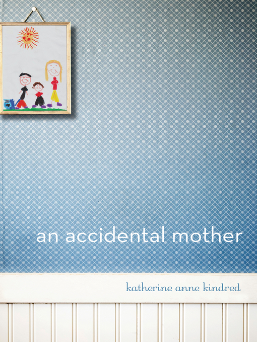 Détails du titre pour An Accidental Mother par Katherine  Anne Kindred - Disponible